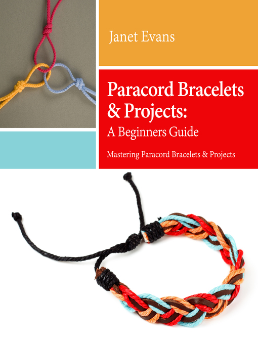 Title details for Paracord Bracelets & Projects: by Janet Evans - Available